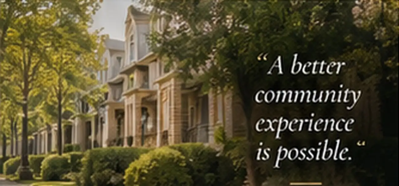 Tree-lined residential community with the message A better community experience is possible